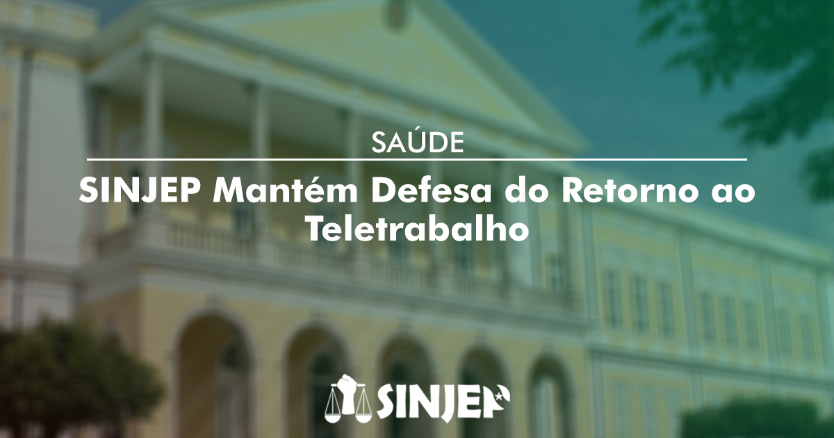 Read more about the article SINJEP Mantém Defesa do Retorno ao Home Office