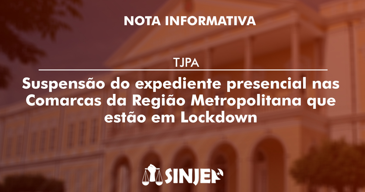 Read more about the article Suspensão do expediente presencial nas Comarcas da Região Metropolitana que estão em Lockdown