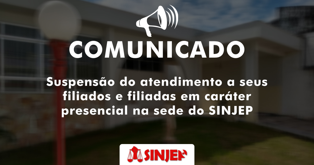 Read more about the article Comunicado – Suspensão do atendimento presencial na sede do SINJEP