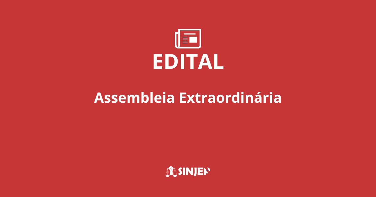 Read more about the article Edital de Convocação de AGE sobre a União entre SINJEP e SINDJU
