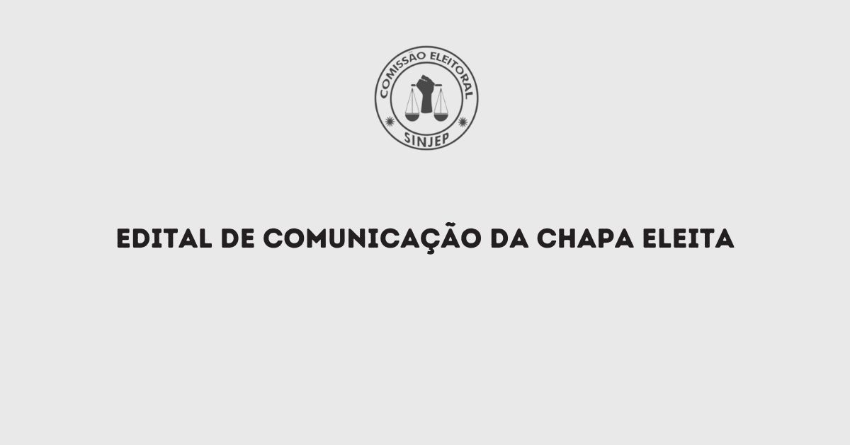 Read more about the article EDITAL DE COMUNICAÇÃO DA CHAPA ELEITA