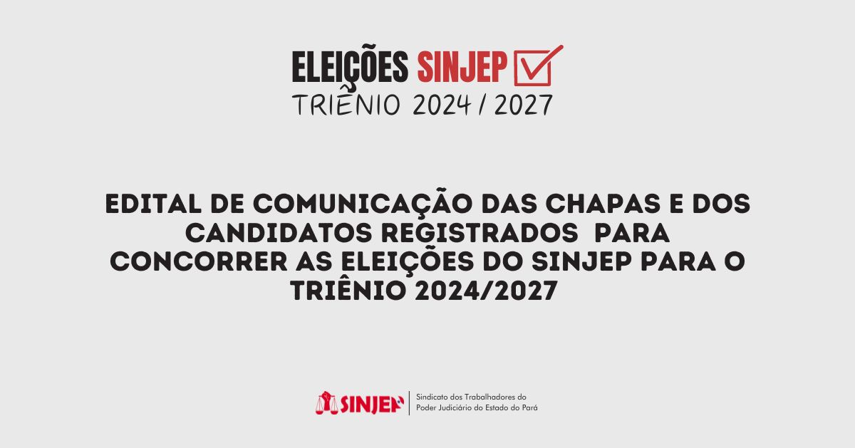 Read more about the article Edital de comunicação das chapas e dos candidatos registrados para concorrer as eleições do SINJEP para o triênio 2024/2027