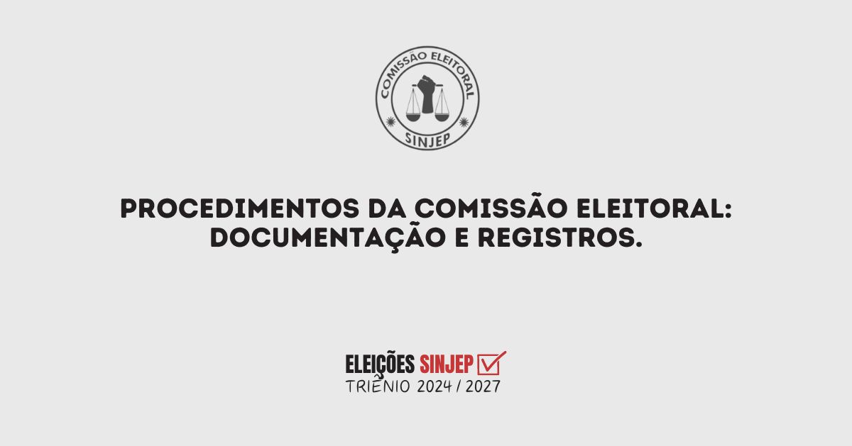 Read more about the article Procedimentos da Comissão Eleitoral: Documentação e Registros