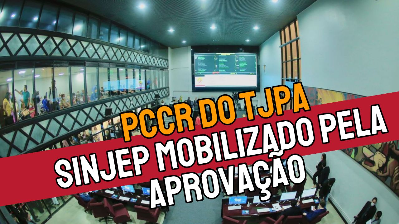 Read more about the article PCCR do TJPA – SINJEP mobilizado pela aprovação